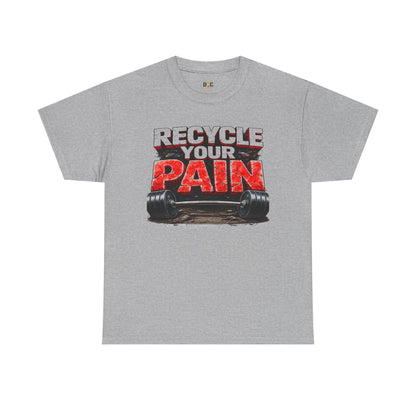 Recycle Your Pain T-Shirt – Hardcore Strength Training Graphic Tee