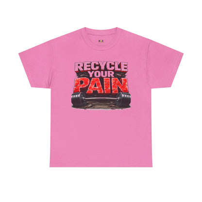 Recycle Your Pain T-Shirt – Hardcore Strength Training Graphic Tee