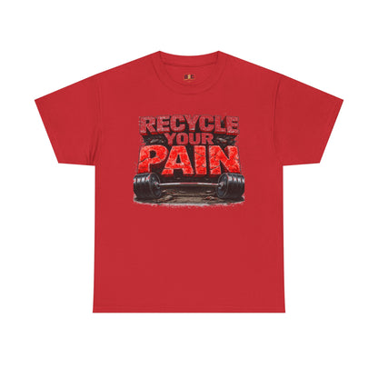 Recycle Your Pain T-Shirt – Hardcore Strength Training Graphic Tee