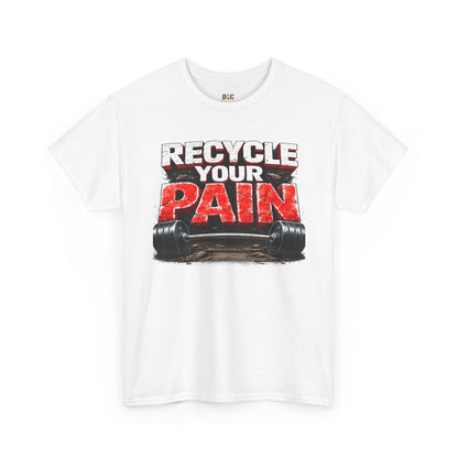 Recycle Your Pain T-Shirt – Hardcore Strength Training Graphic Tee