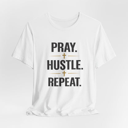 Pray Hustle Repeat T-Shirt – Inspirational Unisex Graphic Tee