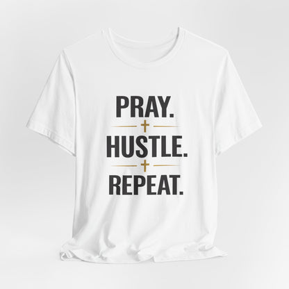 Pray Hustle Repeat T-Shirt – Inspirational Unisex Graphic Tee