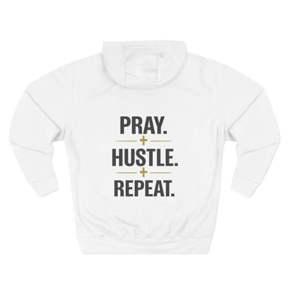 Pray. Hustle. Repeat. Fleece Hoodie — Motivational Three-Panel Heavy Pullover