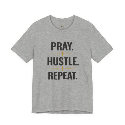 Pray Hustle Repeat T-Shirt – Inspirational Unisex Graphic Tee