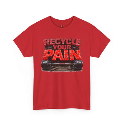 Recycle Your Pain T-Shirt – Hardcore Strength Training Graphic Tee