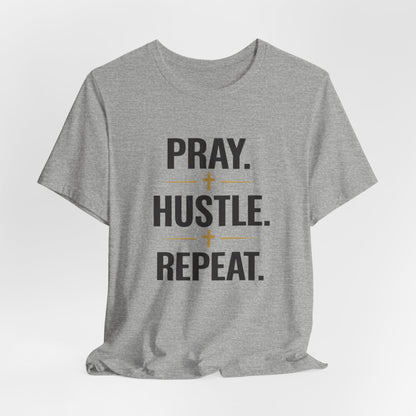 Pray Hustle Repeat T-Shirt – Inspirational Unisex Graphic Tee
